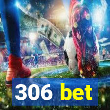 306 bet